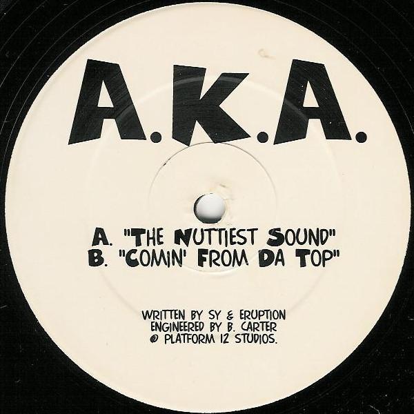 A.K.A.  - The Nuttiest Sound / Comin' From Da Top