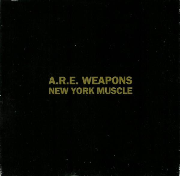 A.R.E. Weapons - New York Muscle