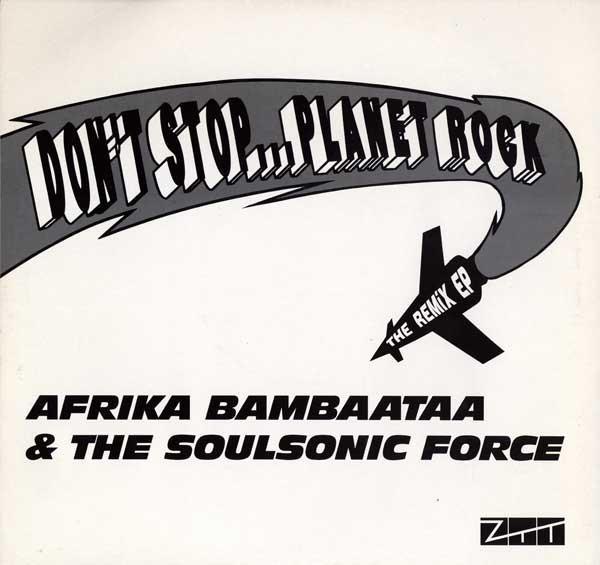 Afrika Bambaataa & Soulsonic Force - Dont Stop...Planet Rock The Remix EP