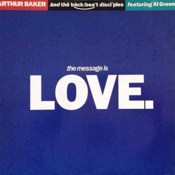 Al Green, Arthur Baker And The Backbeat Disciples - The Message Is Love