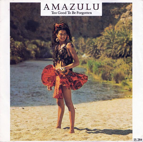 Amazulu - Too Good To Be Forgotten