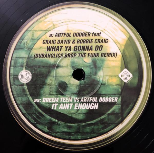 Artful Dodger, Craig David, Robbie Craig, Dreem Teem - What Ya Gonna Do / It Aint Enough