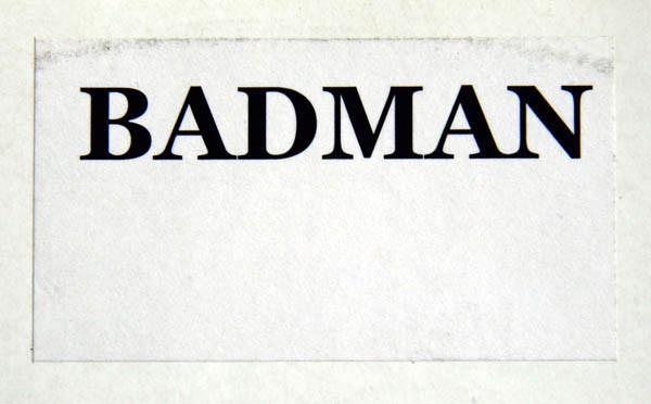  - Badman