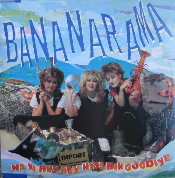 Bananarama - Na Na Hey Hey Kiss Him Goodbye
