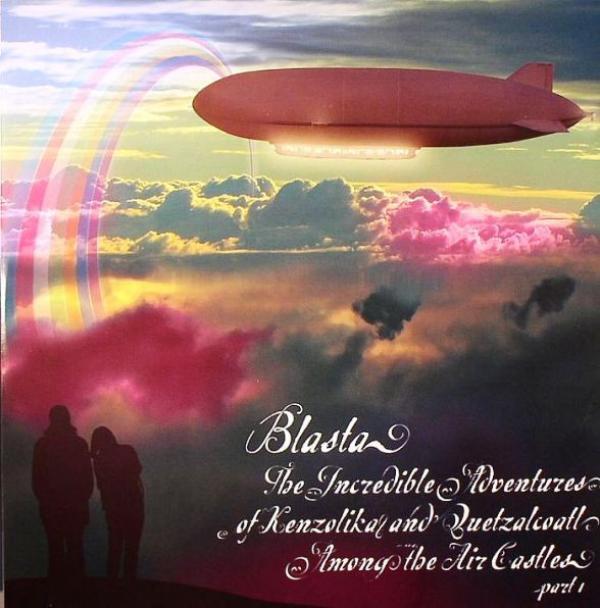 Blasta - The Incredible Adventures Of Kenzolika & Quetzalcoatl Among The Air Castles Part 1
