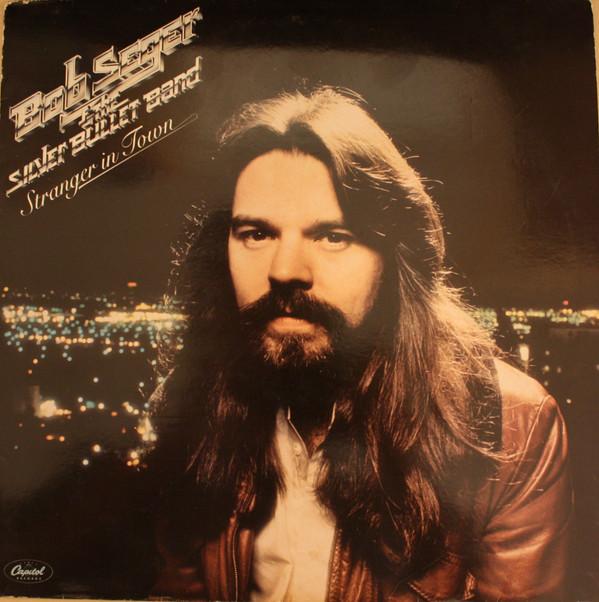 Bob Seger And The Silver Bullet Band - Stranger In Town