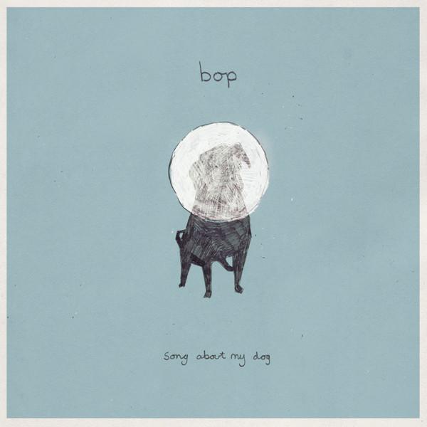 Bop  - Song About My Dog