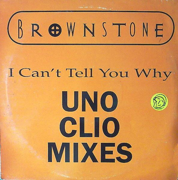 Brownstone - I Can't Tell You Why (Uno Clio Mixes)