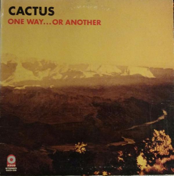 Cactus (3) - One Way...Or Another