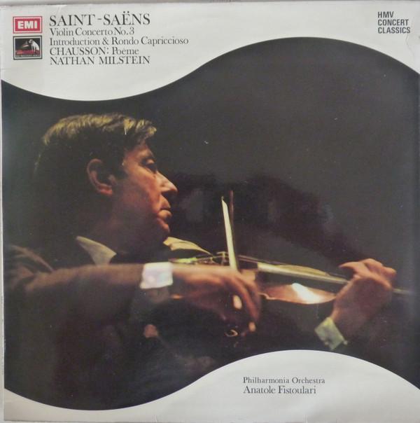 Camille Saint-Saëns, Ernest Chausson, Nathan Milstein, Philharmonia Orchestra, Anatole Fistoulari, The Concert Arts Orchestra, Walter Susskind - Violin Concerto No.3 / Introduction & Rondo Capriccioso / Poeme