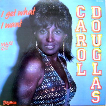 Carol Douglas - I Get What I Want