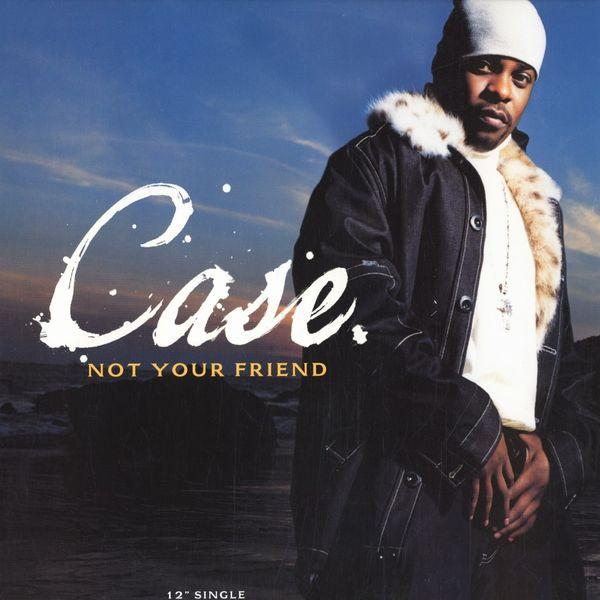 Case - Not Your Friend