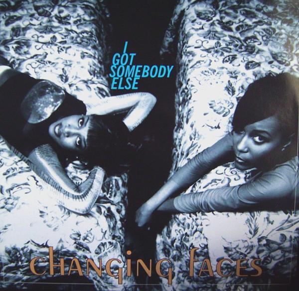 Changing Faces - I Got Somebody Else