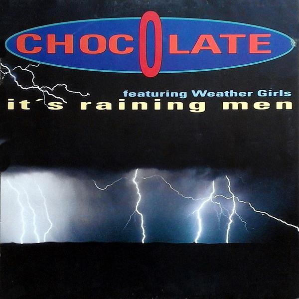 Chocolate, The Weather Girls - It's Raining Men