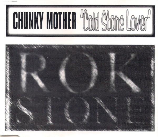 Chunky Mother - Cold Stone Lover