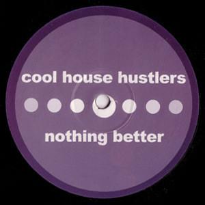 Cool House Hustlers - Nothing Better
