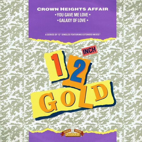 Crown Heights Affair - You Gave Me Love / Galaxy Of Love