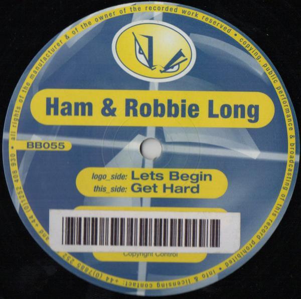 DJ Ham, Robbie Long - Lets Begin / Get Hard