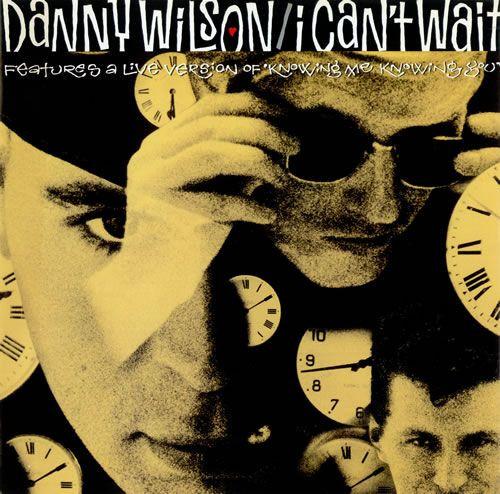 Danny Wilson  - I Can't Wait