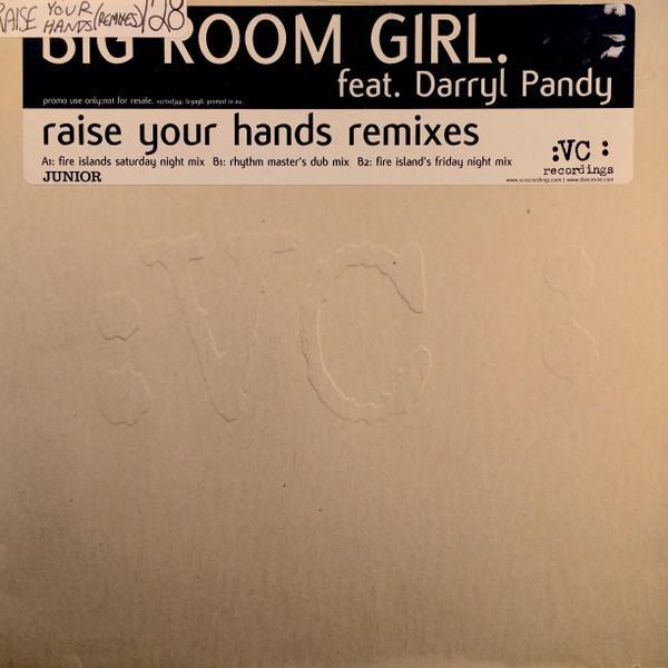 Darryl Pandy, Big Room Girl - Raise Your Hands (Remixes)