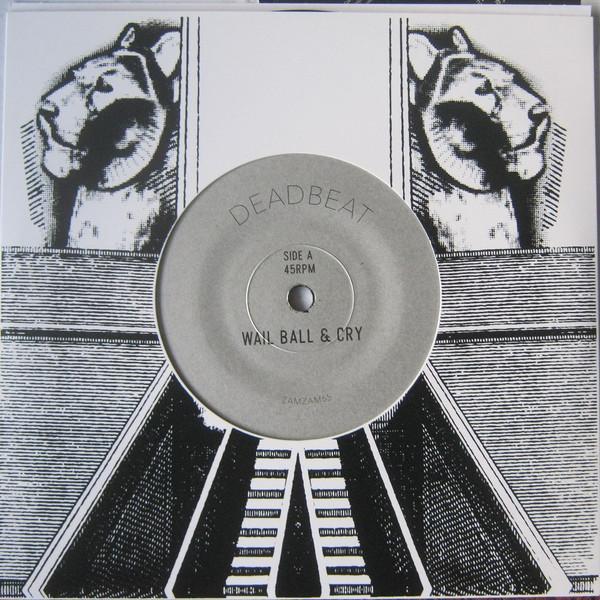 Deadbeat - Wail Ball & Cry
