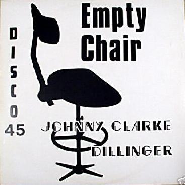 Dillinger, Johnny Clarke - Empty Chair / Can't Go On Without You