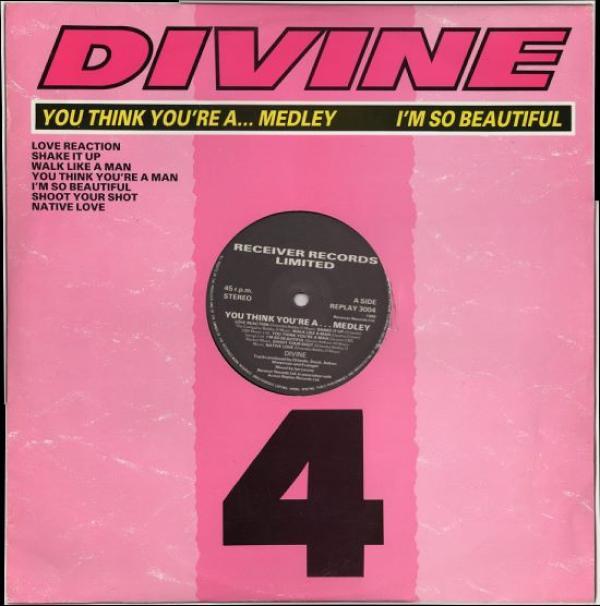 Divine - You Think You're A... Medley / I'm So Beautiful