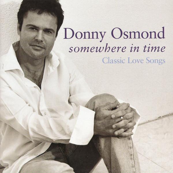 Donny Osmond - Somewhere In Time (Classic Love Songs)