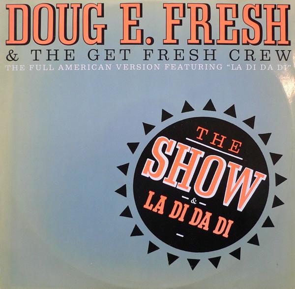Doug E. Fresh And The Get Fresh Crew, M.C. Ricky D, Doug E. Fresh - The Show / La Di Da Di