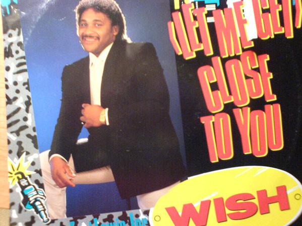 Earl Lewis Junior, Wish (10) - (Let Me Get) Close To You