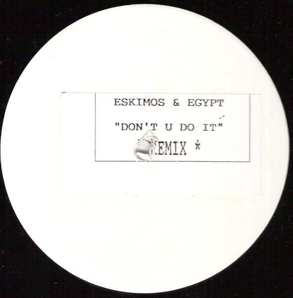 Eskimos & Egypt - Don't U Do It (Remix)