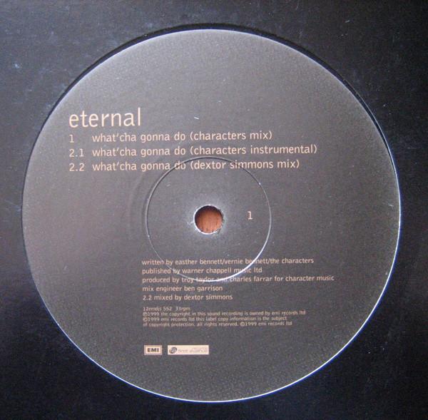 Eternal  - What'Cha Gonna Do