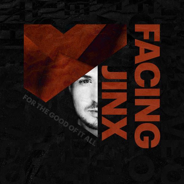 Facing Jinx - For The Good Of It All