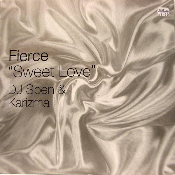 Fierce (2) - Sweet Love (DJ Spen & Karizma  Remixes)
