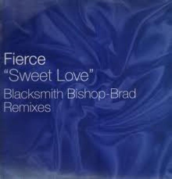 Fierce  - Sweet Love (Blacksmith Bishop-Brad Remixes)