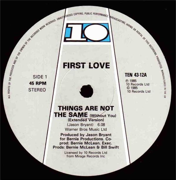 First Love - Things Are Not The Same (Without You)