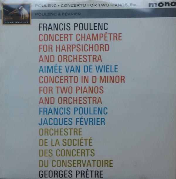 Francis Poulenc, Aimée Van De Wiele, Jacques Février, Orchestre De La Société Des Concerts Du Conservatoire, Georges Prêtre - Concerto For Two Pianos, Etc.