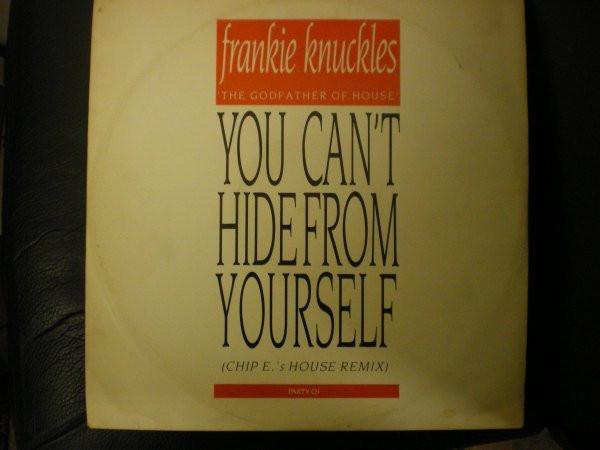 Frankie Knuckles - You Can't Hide From Yourself (Chip E.'s House Remix)