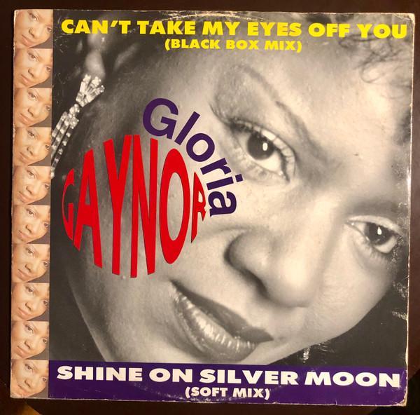 Gloria Gaynor - Can't Take My Eyes Off You / Shine On Silver Moon