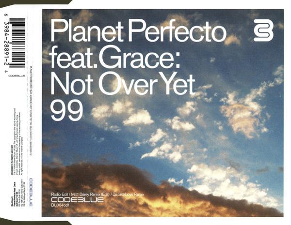Grace, Planet Perfecto - Not Over Yet 99