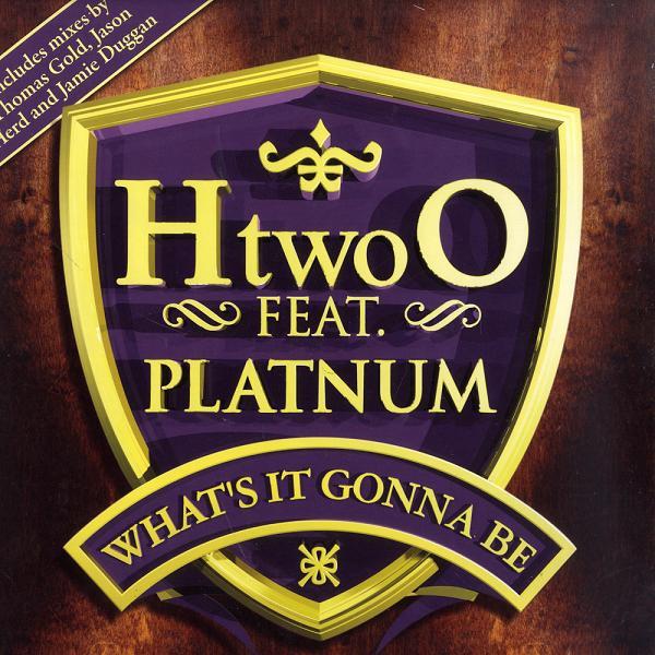 H Two O, Platnum (3) - What's It Gonna Be