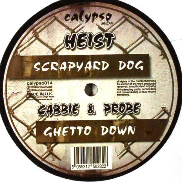 Heist, Cabbie, DJ Probe - Scrapyard Dog / Ghetto Down