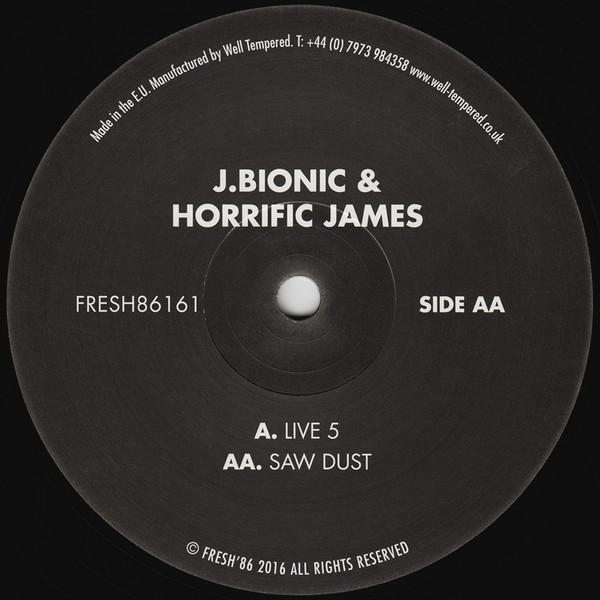 J.Bionic, Horrific James - Live 5 / Saw Dust