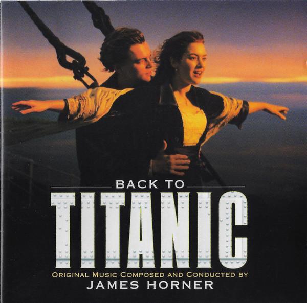 James Horner - Back To Titanic (Music From The Motion Picture)