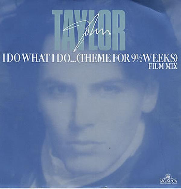 John Taylor - I Do What I Do... (Theme For 9½ Weeks) (Film Mix)