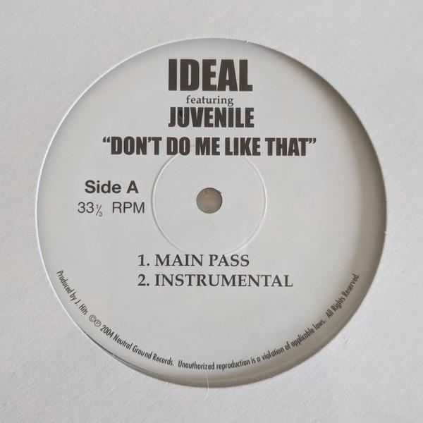 Juvenile (2), Ideal (6) - Don't Do Me Like That