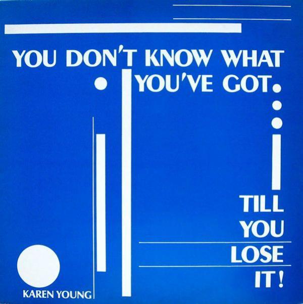 Karen Young - You Don't Know What You've Got... Till You Lose It !