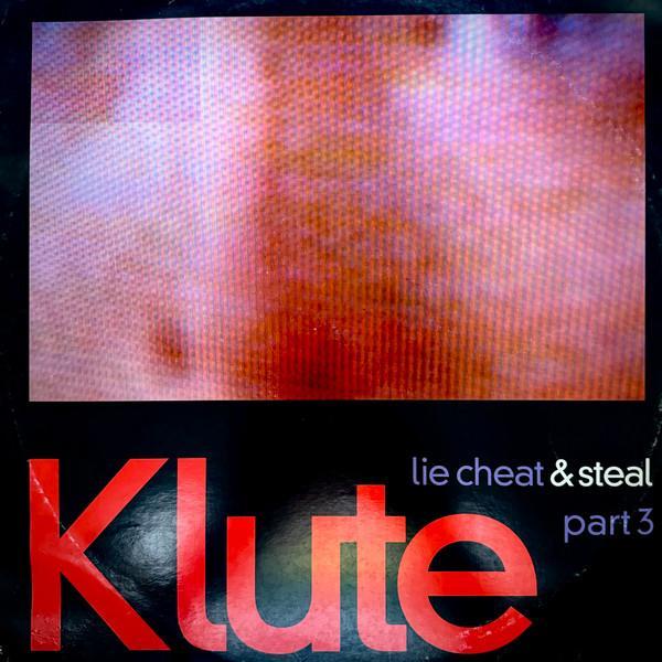 Klute - Lie Cheat And Steal Part 3