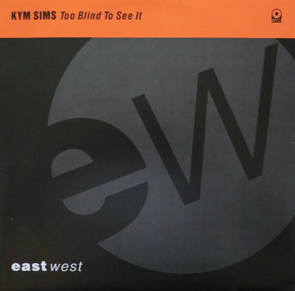 Kym Sims - Too Blind To See It