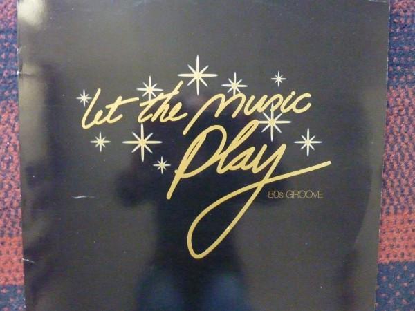  - Let The Music Play: 80's Groove